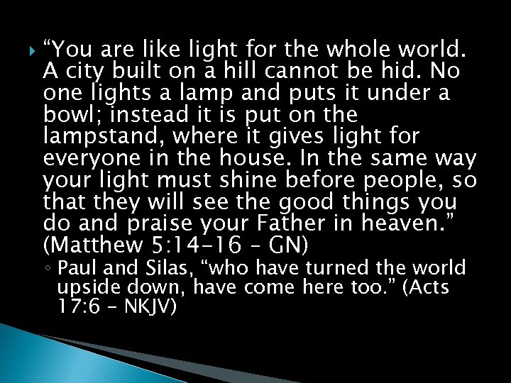  “You are like light for the whole world. A city built on a