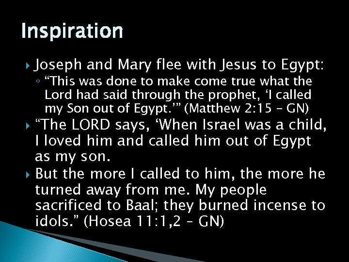 Inspiration Joseph and Mary flee with Jesus to Egypt: ◦ “This was done to