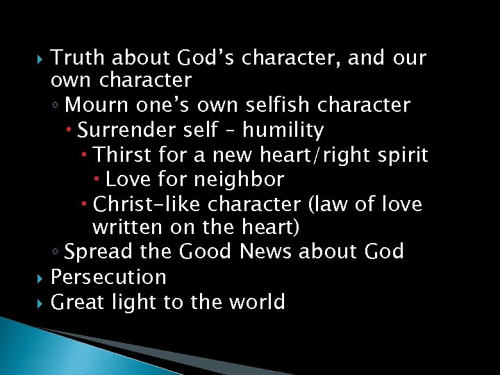  Truth about God’s character, and our own character ◦ Mourn one’s own selfish