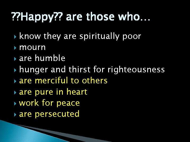 ? ? Happy? ? are those who… know they are spiritually poor mourn are