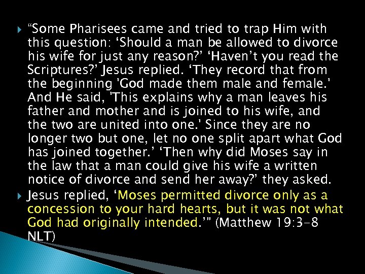  “Some Pharisees came and tried to trap Him with this question: ‘Should a