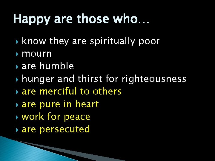 Happy are those who… know they are spiritually poor mourn are humble hunger and