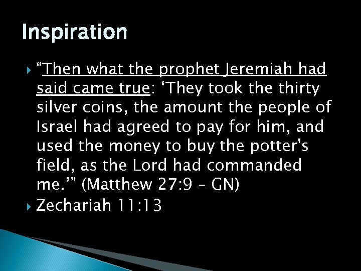 Inspiration “Then what the prophet Jeremiah had said came true: ‘They took the thirty