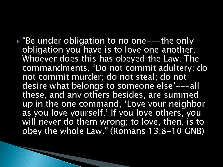  “Be under obligation to no one---the only obligation you have is to love