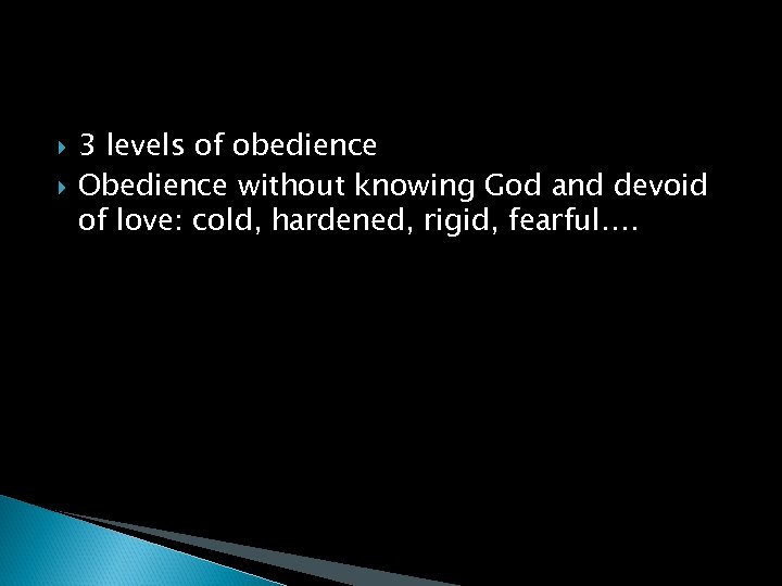  3 levels of obedience Obedience without knowing God and devoid of love: cold,