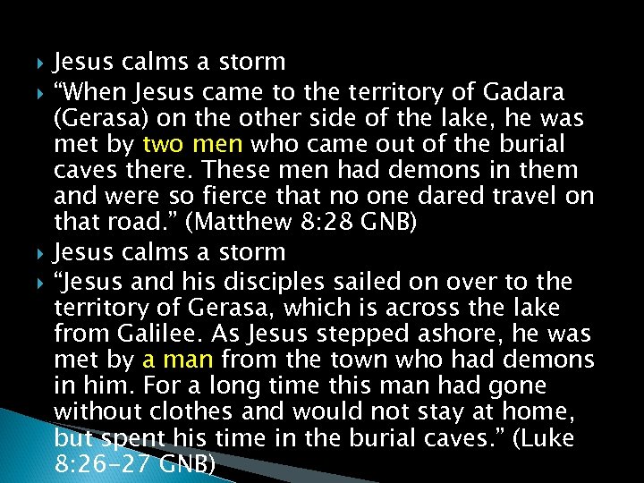  Jesus calms a storm “When Jesus came to the territory of Gadara (Gerasa)