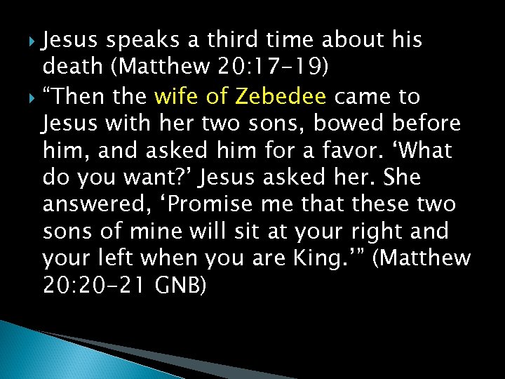 Jesus speaks a third time about his death (Matthew 20: 17 -19) “Then the