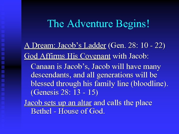 The Adventure Begins! A Dream: Jacob’s Ladder (Gen. 28: 10 - 22) God Affirms