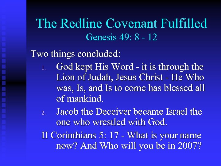 The Redline Covenant Fulfilled Genesis 49: 8 - 12 Two things concluded: 1. God