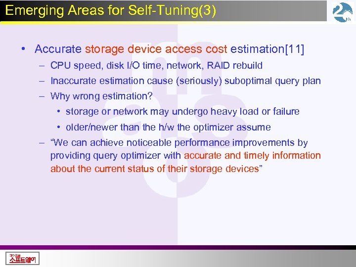 Emerging Areas for Self-Tuning(3) • Accurate storage device access cost estimation[11] – CPU speed,