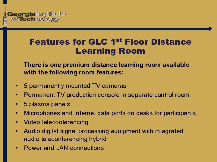 Features for GLC 1 st Floor Distance Learning Room There is one premium distance