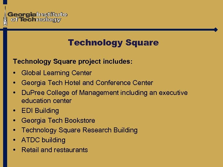 Technology Square project includes: • Global Learning Center • Georgia Tech Hotel and Conference