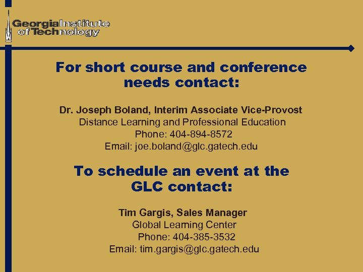 For short course and conference needs contact: Dr. Joseph Boland, Interim Associate Vice-Provost Distance