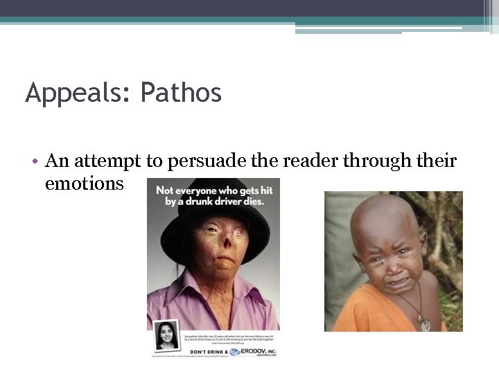 Appeals: Pathos • An attempt to persuade the reader through their emotions 