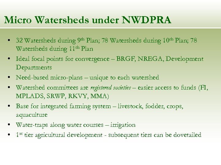 Micro Watersheds under NWDPRA • 32 Watersheds during 9 th Plan; 78 Watersheds during