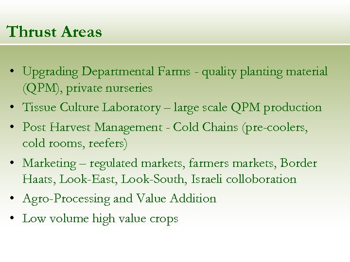 Thrust Areas • Upgrading Departmental Farms - quality planting material (QPM), private nurseries •