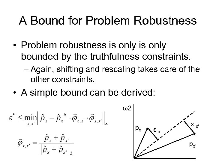 A Bound for Problem Robustness • Problem robustness is only bounded by the truthfulness