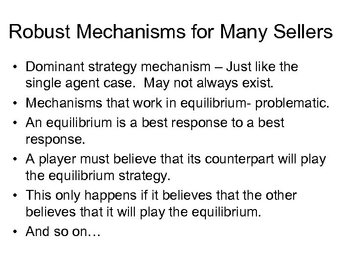 Robust Mechanisms for Many Sellers • Dominant strategy mechanism – Just like the single