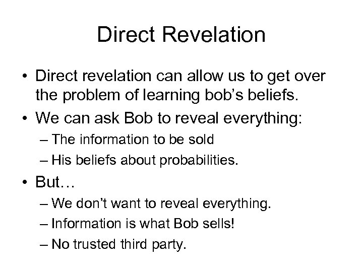 Direct Revelation • Direct revelation can allow us to get over the problem of