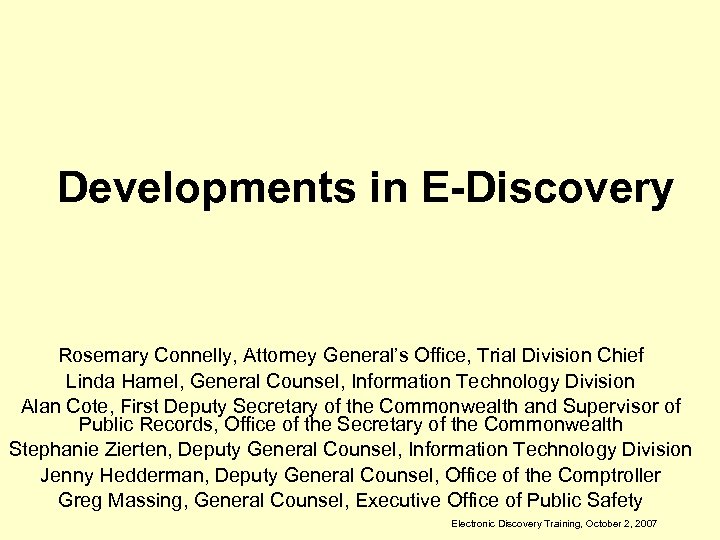 Developments in E-Discovery Rosemary Connelly, Attorney General’s Office, Trial Division Chief Linda Hamel, General