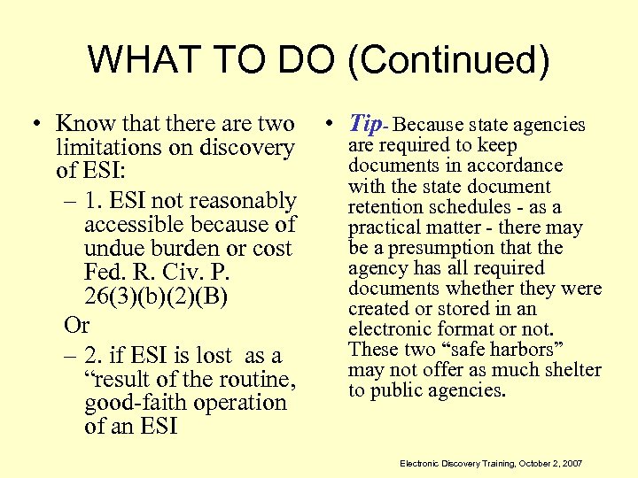 WHAT TO DO (Continued) • Know that there are two limitations on discovery of