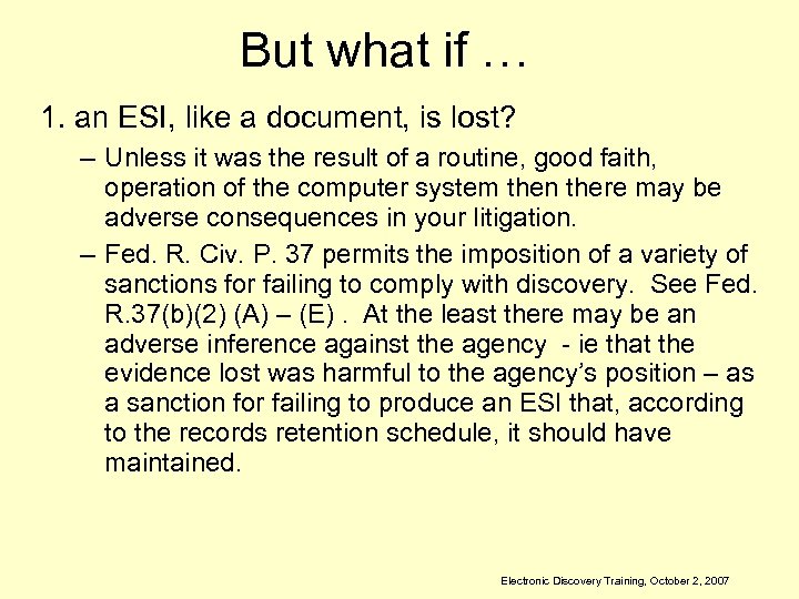 But what if … 1. an ESI, like a document, is lost? – Unless