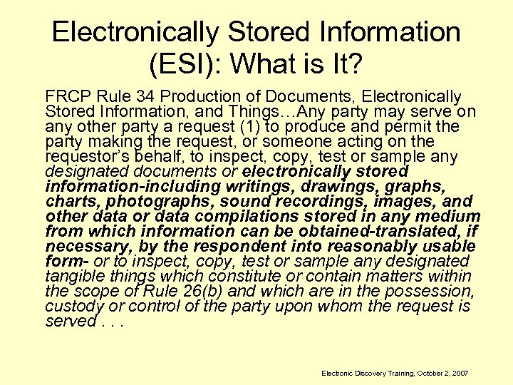 Electronically Stored Information (ESI): What is It? FRCP Rule 34 Production of Documents, Electronically