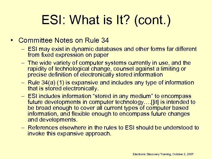 ESI: What is It? (cont. ) • Committee Notes on Rule 34 – ESI