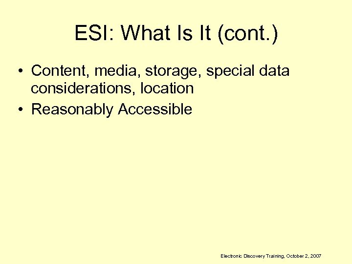ESI: What Is It (cont. ) • Content, media, storage, special data considerations, location