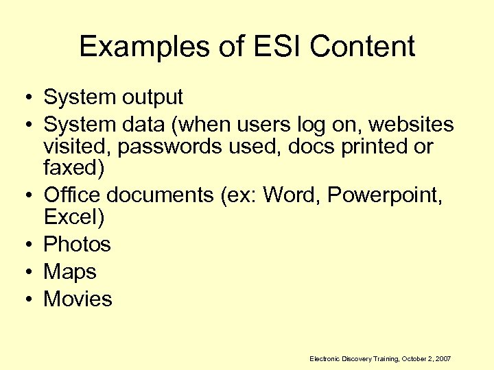 Examples of ESI Content • System output • System data (when users log on,