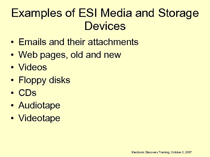 Examples of ESI Media and Storage Devices • • Emails and their attachments Web
