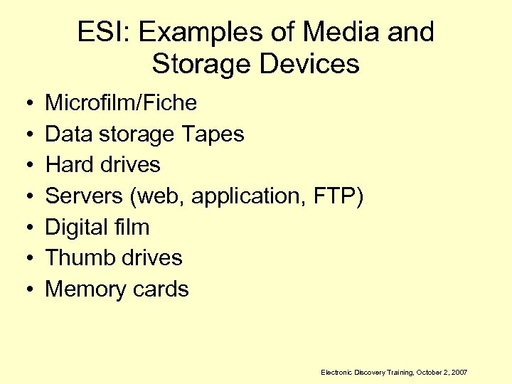 ESI: Examples of Media and Storage Devices • • Microfilm/Fiche Data storage Tapes Hard