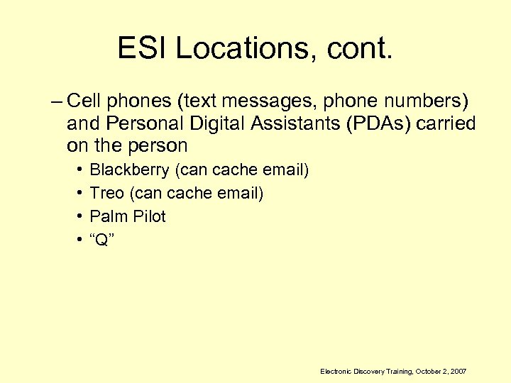 ESI Locations, cont. – Cell phones (text messages, phone numbers) and Personal Digital Assistants