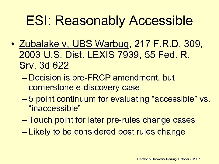 ESI: Reasonably Accessible • Zubalake v, UBS Warbug, 217 F. R. D. 309, 2003