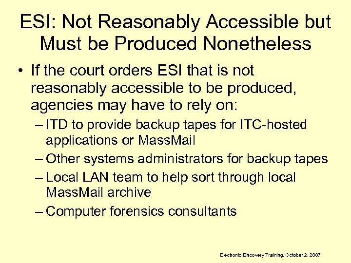 ESI: Not Reasonably Accessible but Must be Produced Nonetheless • If the court orders