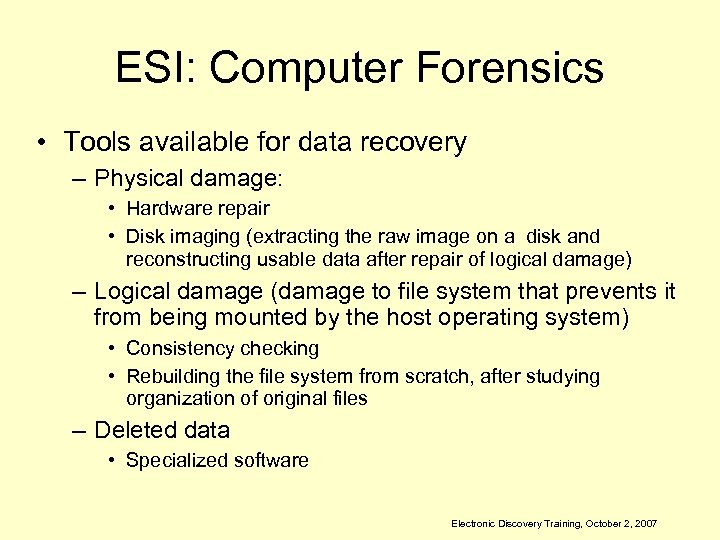ESI: Computer Forensics • Tools available for data recovery – Physical damage: • Hardware