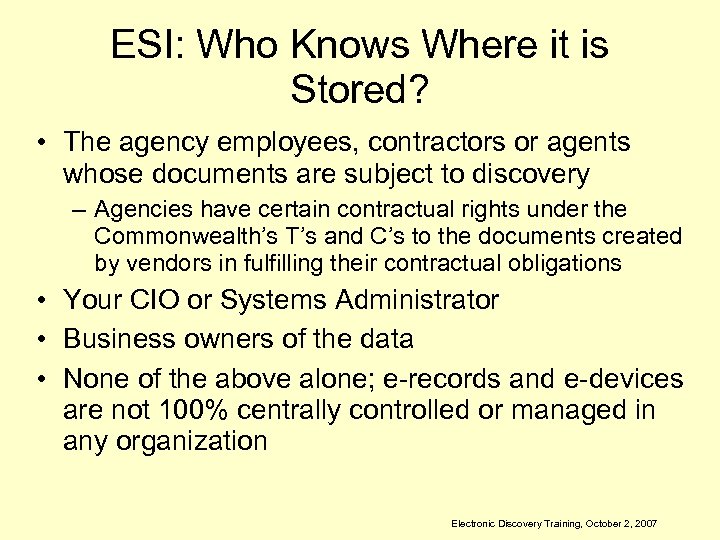 ESI: Who Knows Where it is Stored? • The agency employees, contractors or agents