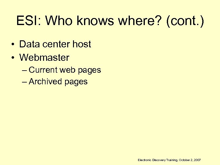 ESI: Who knows where? (cont. ) • Data center host • Webmaster – Current