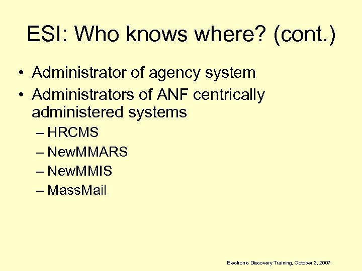 ESI: Who knows where? (cont. ) • Administrator of agency system • Administrators of