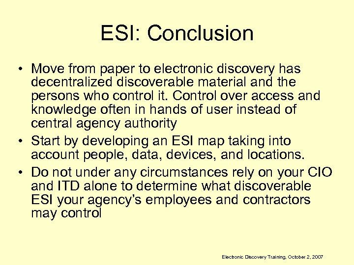 ESI: Conclusion • Move from paper to electronic discovery has decentralized discoverable material and
