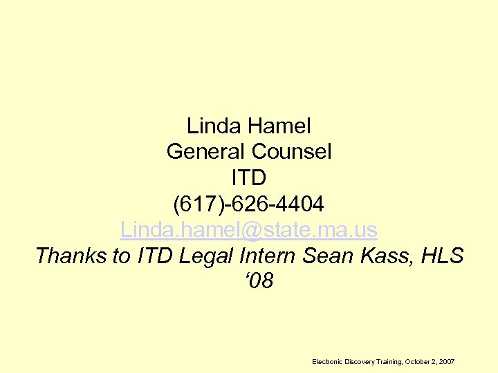 Linda Hamel General Counsel ITD (617)-626 -4404 Linda. hamel@state. ma. us Thanks to ITD