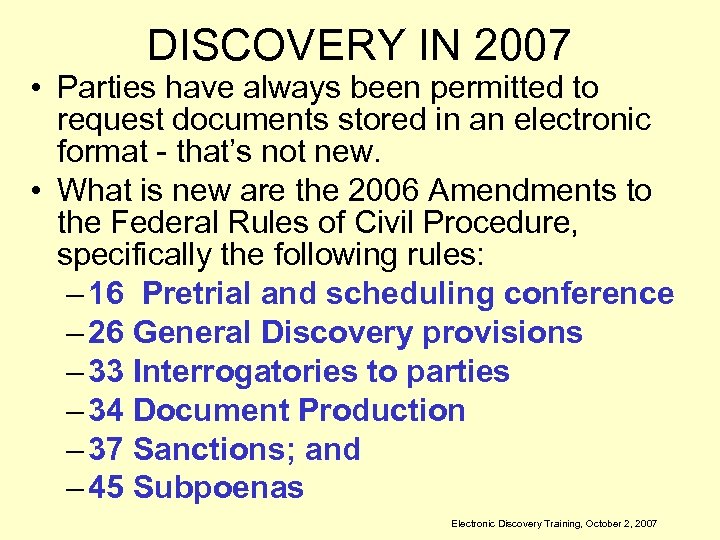 DISCOVERY IN 2007 • Parties have always been permitted to request documents stored in
