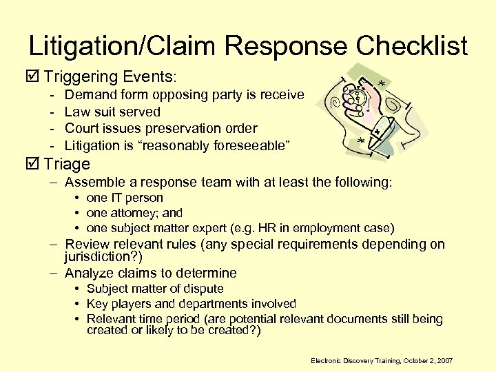 Litigation/Claim Response Checklist þ Triggering Events: - Demand form opposing party is receive Law