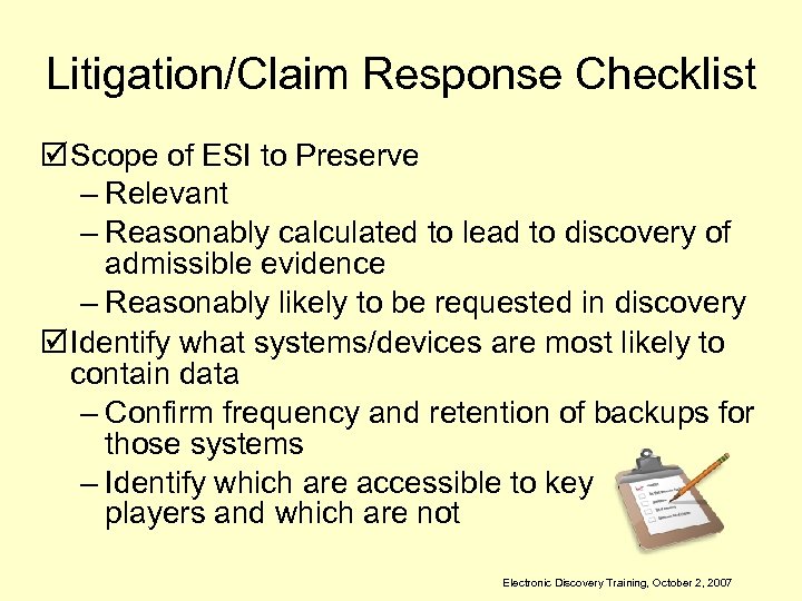 Litigation/Claim Response Checklist þ Scope of ESI to Preserve – Relevant – Reasonably calculated