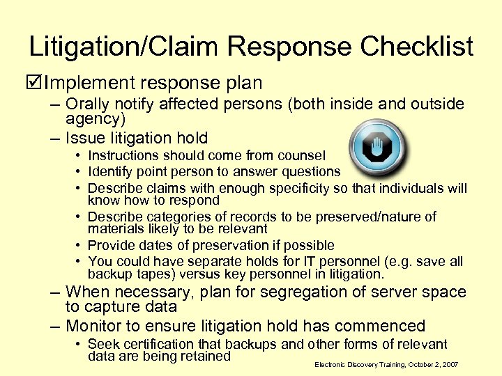 Litigation/Claim Response Checklist þ Implement response plan – Orally notify affected persons (both inside