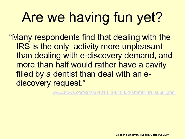 Are we having fun yet? “Many respondents find that dealing with the IRS is