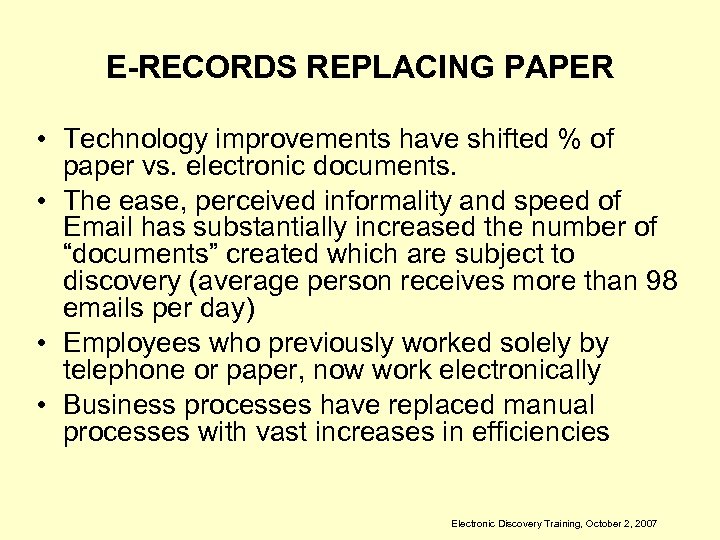 E-RECORDS REPLACING PAPER • Technology improvements have shifted % of paper vs. electronic documents.