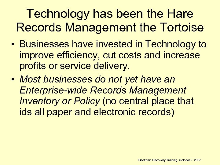Technology has been the Hare Records Management the Tortoise • Businesses have invested in
