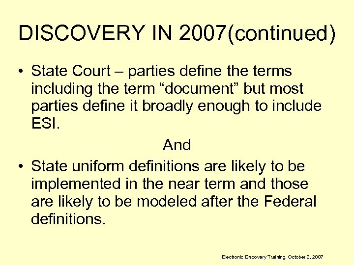 DISCOVERY IN 2007(continued) • State Court – parties define the terms including the term