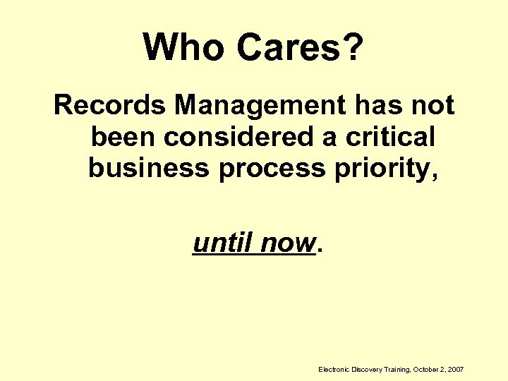 Who Cares? Records Management has not been considered a critical business process priority, until